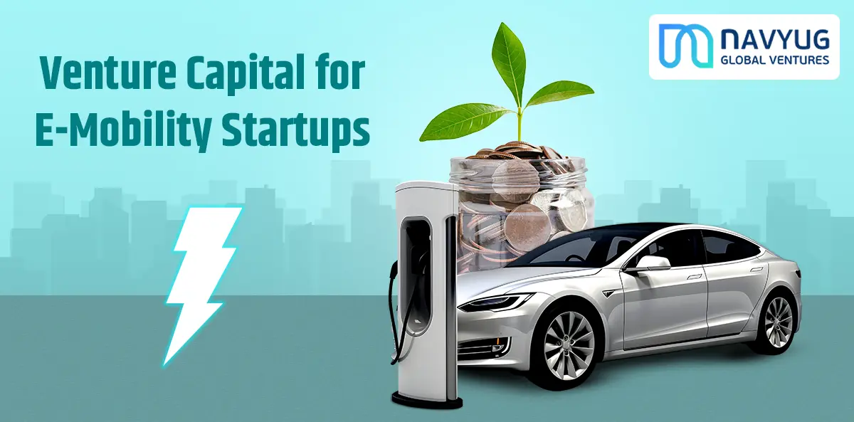 Venture Capital for E-Mobility Startups: Navyug Global Venture Leads the Way