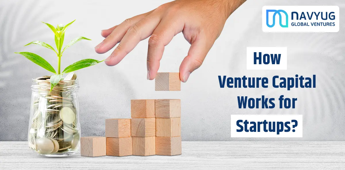 How Venture Capital Works For Startups? - A Complete Guide