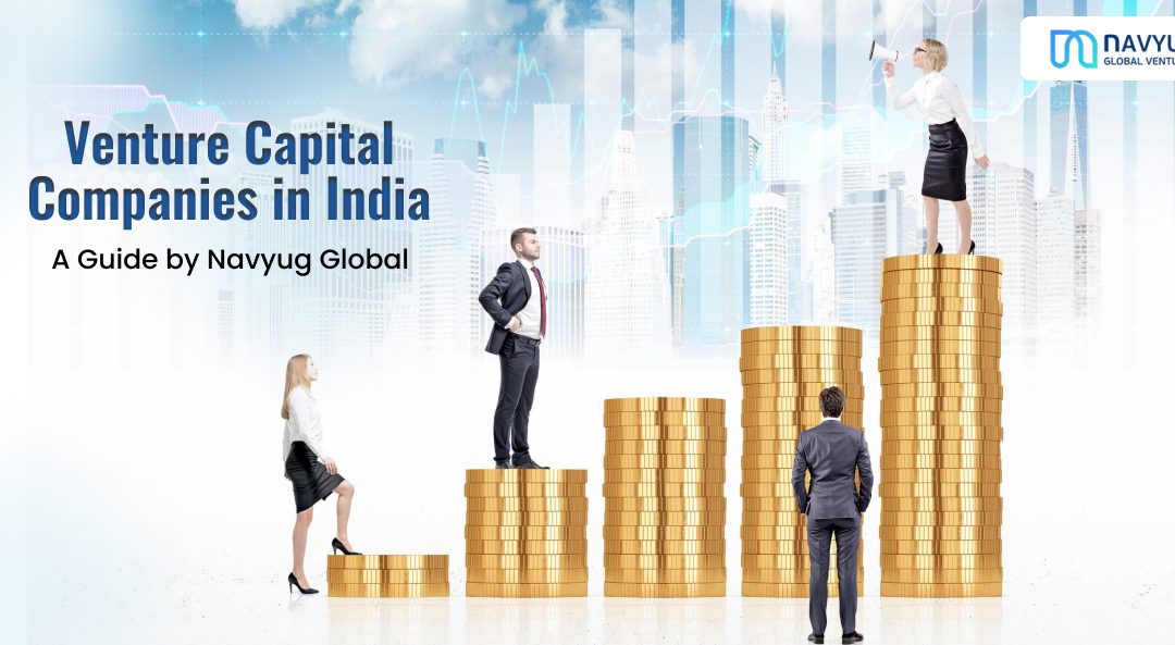 Venture Capital Companies in India: A Guide by Navyug Global