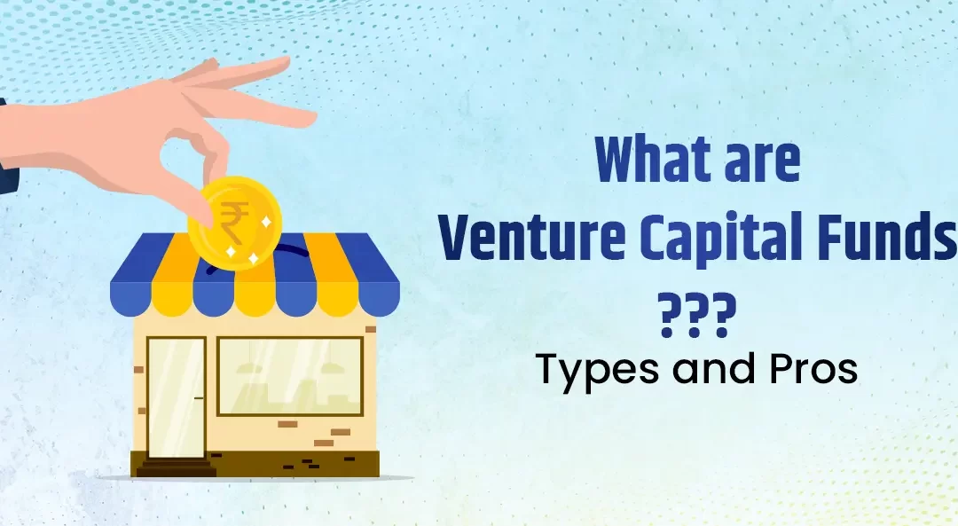 What are Venture Capital Funds – Types and Pros