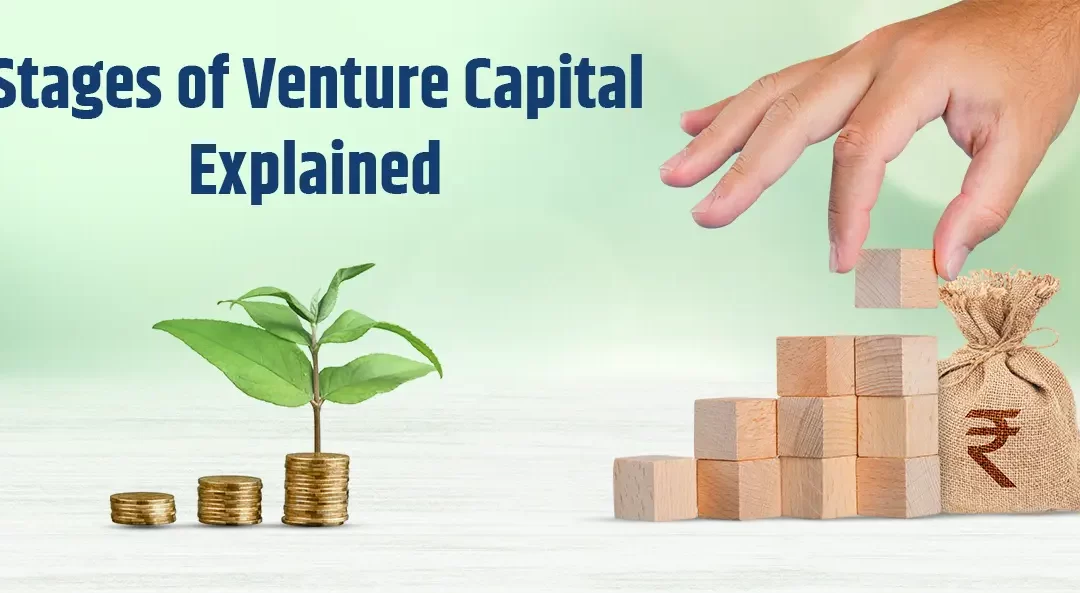 Stages of Venture Capital Explained