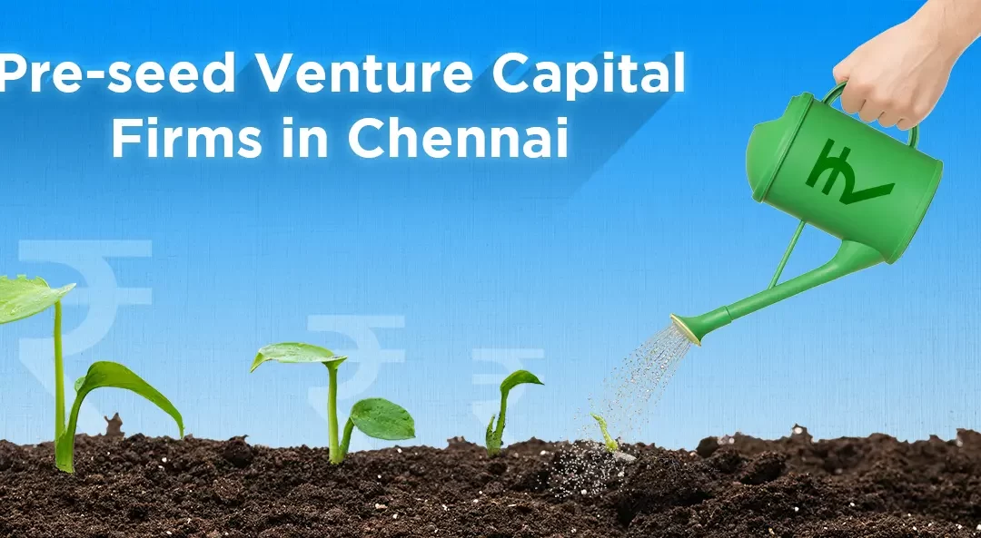 Top Pre-seed Venture Capital Firms in Chennai: Fueling the Next Wave of Startups