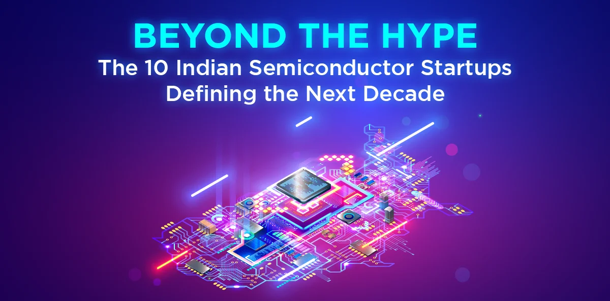 The 10 Indian Semiconductor Startups Defining the Next Decade
