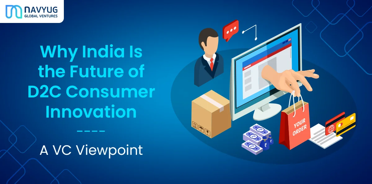 Why India Is the Future of D2C Consumer Innovation — A VC Viewpoint