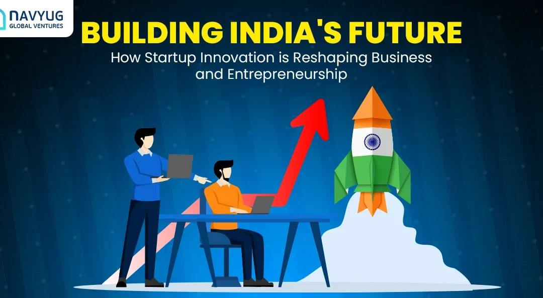 Building India’s Future: How Startup Innovation Is Reshaping Business and Entrepreneurship