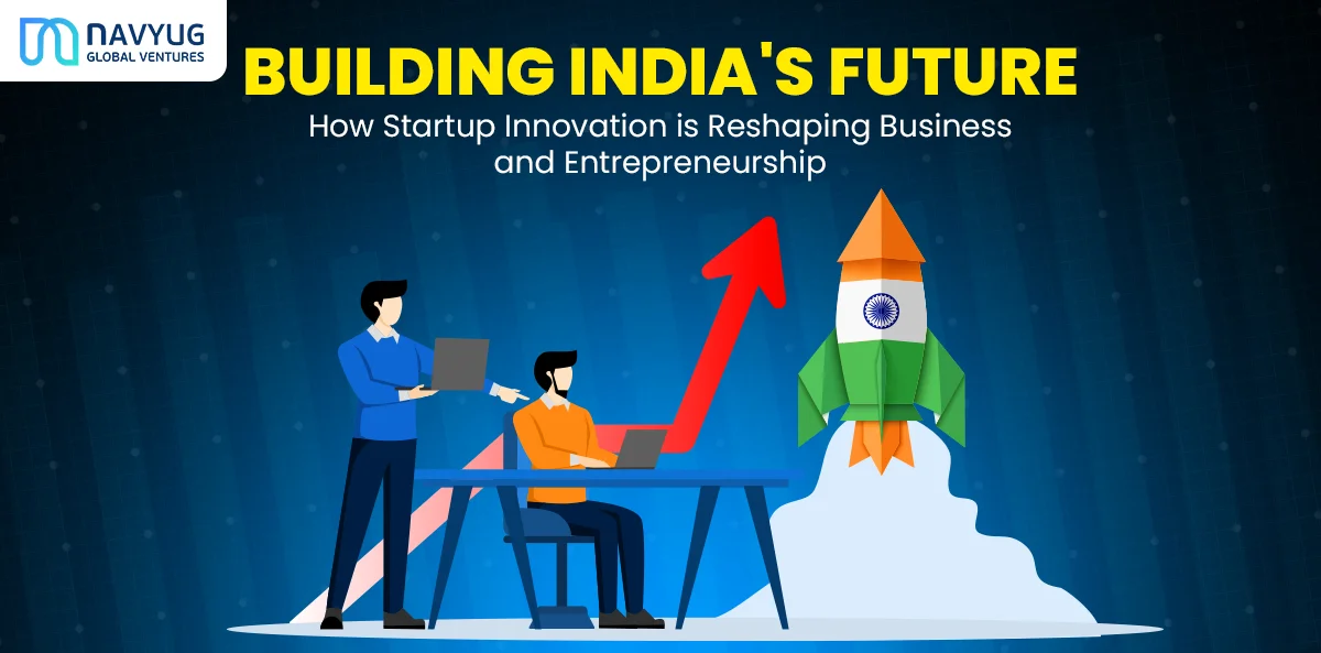 Building India's Future: How Startup Innovation Is Reshaping Business and Entrepreneurship