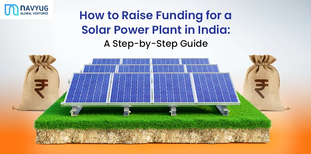 How to Raise Funding for a Solar Power Plant in India (Step-by-Step Guide)